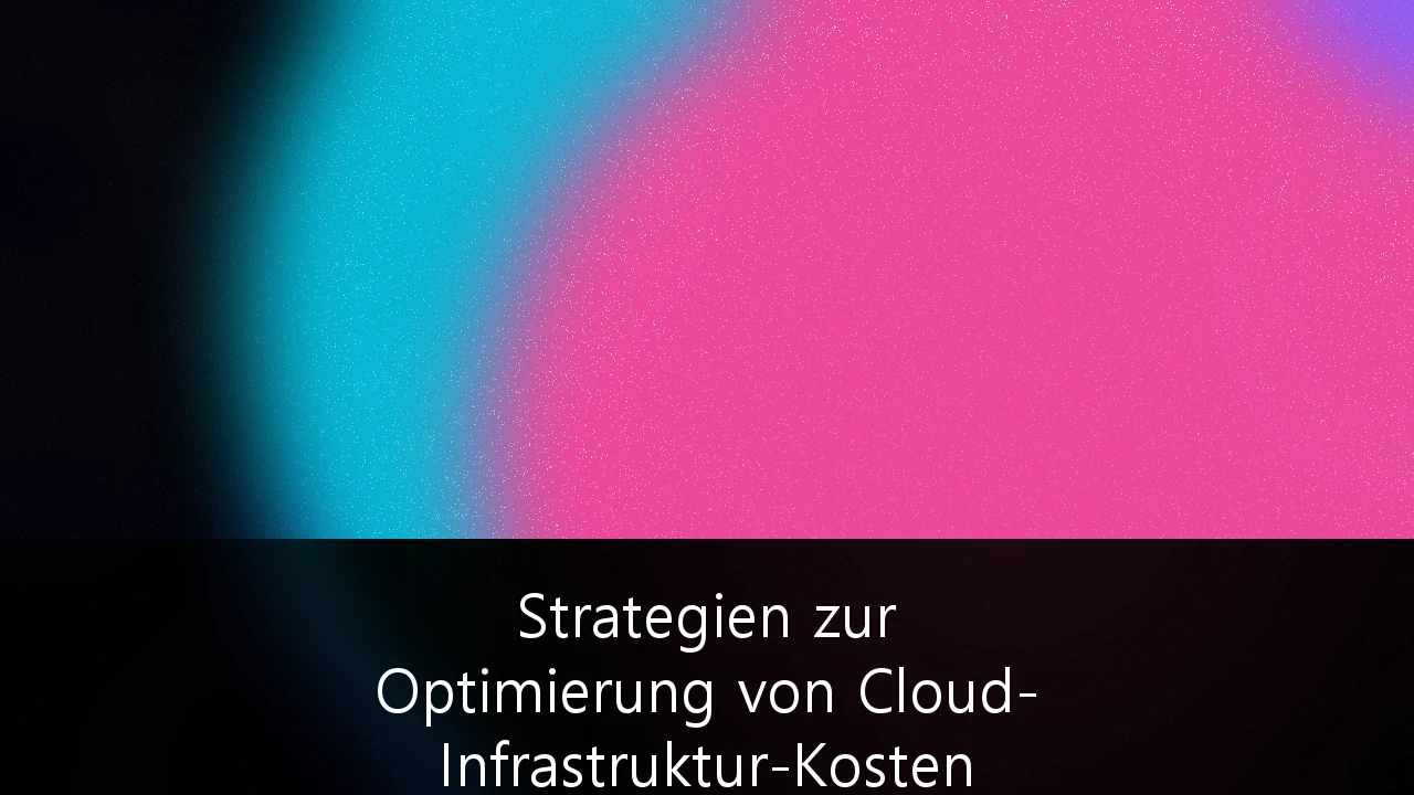 Strategien zur Optimierung von Cloud-Infrastruktur-Kosten in deutschen KMUs: Der Weg aus der Kostenfalle