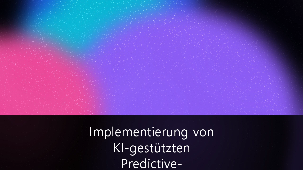 Implementierung von KI-gestützten Predictive-Maintenance-Systemen in der deutschen Fertigungsindustrie: Ein Leitfaden für den Mittelstand