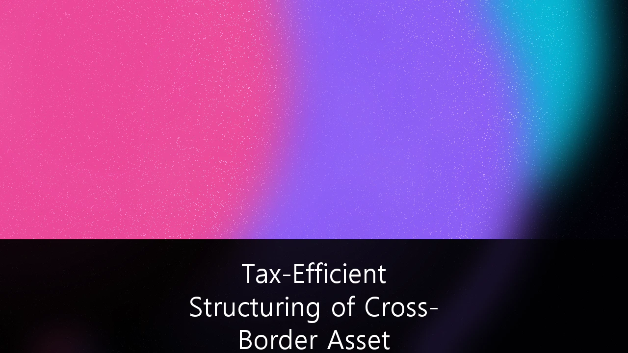 Tax-Efficient Structuring of Cross-Border Asset Portfolios for High-Net-Worth Individuals: Post-2025 UK Reform Strategies