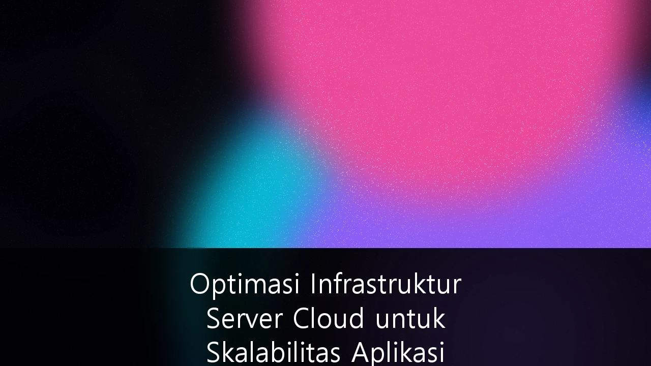 Optimasi Infrastruktur Server Cloud untuk Skalabilitas Aplikasi SaaS di Industri E-commerce Indonesia