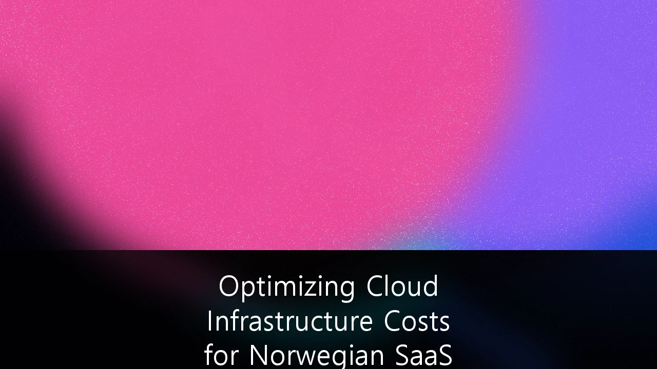 Optimizing Cloud Infrastructure Costs for Norwegian SaaS Enterprises: En Strategisk FinOps-guide for Lønnsomhet