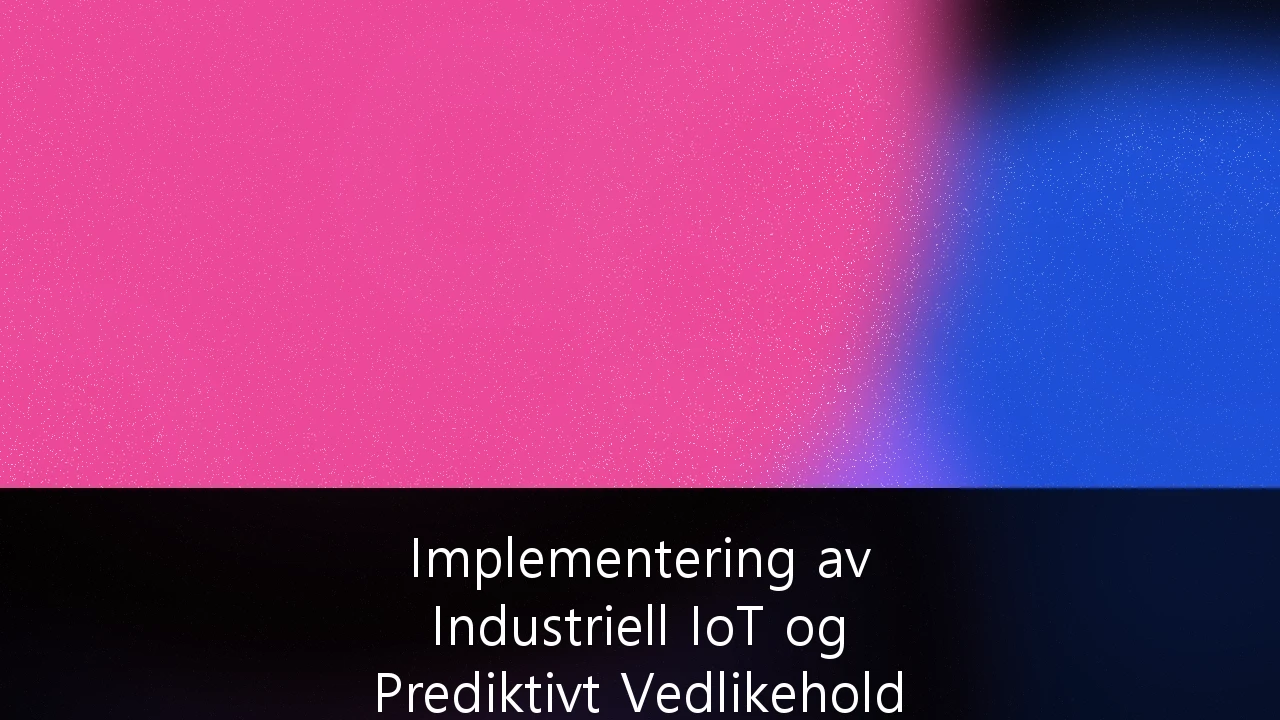 Implementering av Industriell IoT og Prediktivt Vedlikehold i Maritim Drift: En Strategisk Guide for Norske Rederier