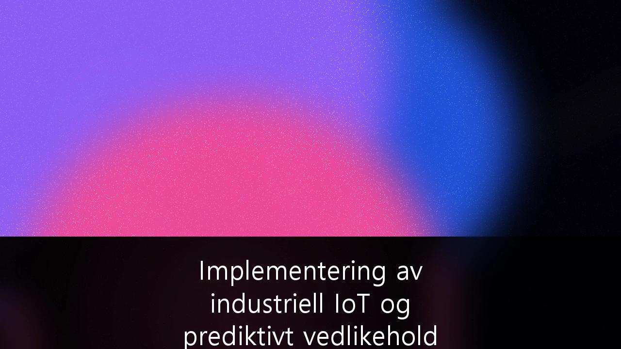 Implementering av industriell IoT og prediktivt vedlikehold i offshore energiinfrastruktur: En strategisk guide for norsk sokkel