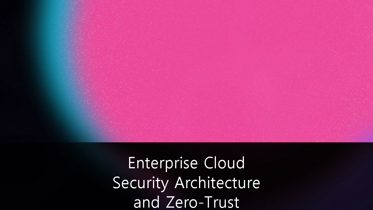 Enterprise Cloud Security Architecture and Zero Trust Implementation Frameworks: A Strategic Guide for Modern IT Leaders
