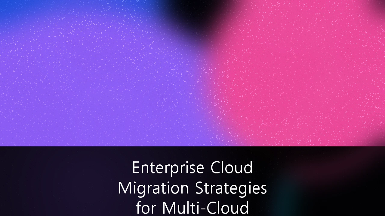 Enterprise Cloud Migration Strategies for Multi-Cloud Architectures: A Blueprint for Resilience and Scalability