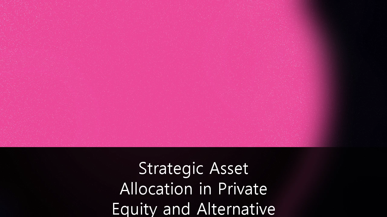 Strategic Asset Allocation in Private Equity and Alternative Investment Portfolios: Navigating the 2026-2027 Paradigm Shift